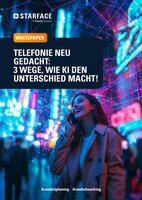 Neues STARFACE Whitepaper: Wie KI-basierte Telefonie-Funktionen das Business entlasten