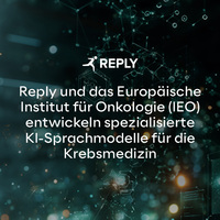 Reply und das Europäische Institut für Onkologie (IEO) entwickeln spezialisierte KI-Sprachmodelle für die Krebsmedizin