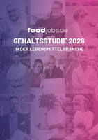 foodjobs Gehaltsstudie 2026: Fach- und Führungskräfte in der Lebensmittelbranche haben ein mittleres Brutto- Jahresgehalt von 62.000 €